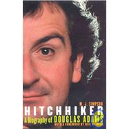 Hitchhiker : A Biography of Douglas Adams by Simpson, M. J., 9781932112177