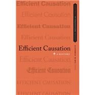 Efficient Causation A History by Schmaltz, Tad M., 9780199782178