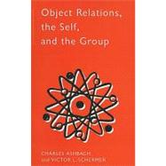 Object Relations, the Self and the Group by Schermer,Victor L., 9780415112178
