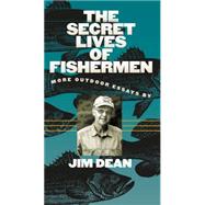 The Secret Lives of Fishermen by Dean, Jim, 9780807872178