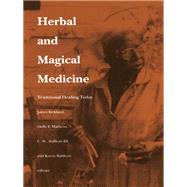 Herbal and Magical Medicine by Kirkland, James; Mathews, Holly F.; Sullivan, Charles William, III; Baldwin, Karen, 9780822312178