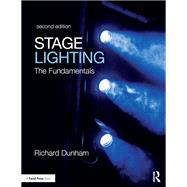 Stage Lighting Second Edition: The Fundamentals by Dunham; Richard E, 9781138672178
