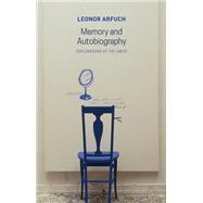 Memory and Autobiography Explorations at the Limits by Arfuch, Leonor; MacSweeney, Christina, 9781509542178