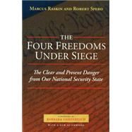 The Four Freedoms Under Siege: The Clear and Present Danger from Our National Security State by Raskin, Marcus, 9781597972178