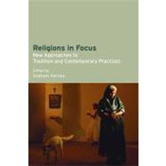 Religions in Focus: New Approaches to Tradition and Contemporary Practices by Harvey,Graham, 9781845532178