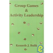 Group Games and Activity Leadership by Bulik, Kenneth J., 9781892132178