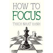 How to Focus by Nhat Hanh, Thich; DeAntonis, Jason, 9781952692178