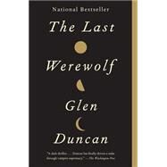 The Last Werewolf by Duncan, Glen, 9780307742179