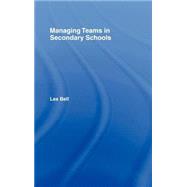 Managing Teams in Secondary Schools by Bell,Les, 9780415032179