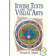 Jewish Texts on the Visual Arts by Edited by Vivian B. Mann, 9780521652179