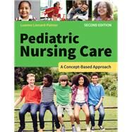 Pediatric Nursing Care: A Concept-Based Approach by Linnard-Palmer, Luanne, 9781284262179