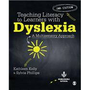 Teaching Literacy to Learners With Dyslexia by Kelly, Kathleen; Phillips, Sylvia, 9781412962179