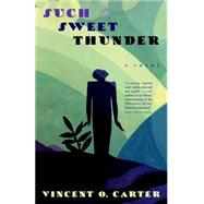 Such Sweet Thunder by CARTER, VINCENT O., 9781581952179