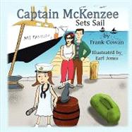 Captain Mckenzee Sets Sail by Cowan, Frank, 9781609762179