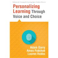Personalizing Learning Through Voice and Choice by Garry, Adam; Fodchuk, Amos; Hobbs, Lauren, 9781935542179