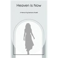 Heaven Is Now by Barbara Rodell, 9798765242179
