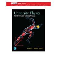 University Physics for the Life Sciences [RENTAL EDITION] by Knight, Randall D., 9780135822180