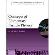 Concepts of Elementary Particle Physics by Peskin, Michael E., 9780198812180