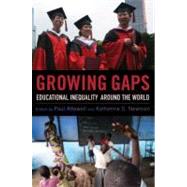 Growing Gaps Educational Inequality around the World by Attewell, Paul; Newman, Katherine S., 9780199732180