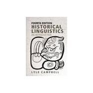 Historical Linguistics, fourth edition An Introduction by Campbell, Lyle, 9780262542180