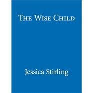 The Wise Child by Jessica Stirling, 9780340822180