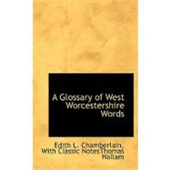 A Glossary of West Worcestershire Words by Chamberlain, Thomas L., 9780554522180