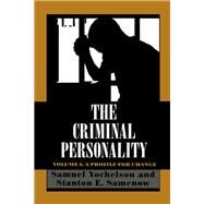 The Criminal Personality A Profile for Change by Yochelson, Samuel; Samenow, Stanton, 9780876682180
