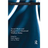 Social Work and Research in Advanced Welfare States by Hogsbro; Kjeld, 9781138242180