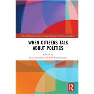 When Citizens Talk About Politics by Klandermans; Bert, 9781138312180