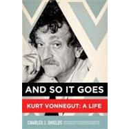 And So It Goes Kurt Vonnegut: A Life by Shields, Charles J., 9781250012180