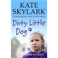 Dirty Little Dog by Skylark, Kate; Jenkins, Sophie, 9781508432180