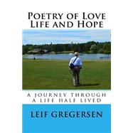 Poetry of Love Life and Hope by Gregersen, Leif N., 9781523352180