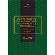 Criminal Procedure for Law Enforcement and Criminal Justice Professionals 15th Ed. by Holtz, Larry E., 9781641302180