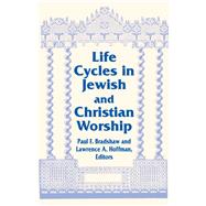 Life Cycles in Jewish and Christian Worship by Bradshaw, Paul F.; Hoffman, Lawrence A., 9780268022181