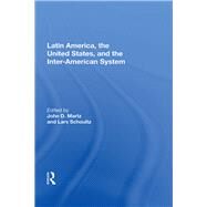 Latin America, the United States, and the Inter-american System by Martz, John D., 9780367022181