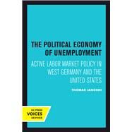 The Political Economy of Unemployment by Janoski, Thomas, 9780520302181