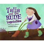 Talia and the Rude Vegetables by Marshall, Linda Elovitz; Assirelli, Francesca, 9780761352181