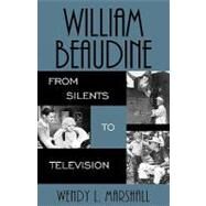 William Beaudine From Silents to Television by Marshall, Wendy L., 9780810852181