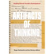 Artifacts of Thinking Reading Hannah Arendt's Denktagebuch by Berkowitz, Roger; Storey, Ian, 9780823272181