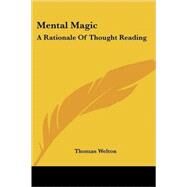 Mental Magic: a Rationale of Thought Rea by Welton, Thomas, 9781428612181
