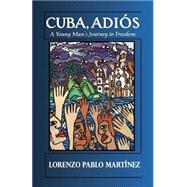 Cuba, Adios by Martinez, Lorenzo Pablo, 9781500952181