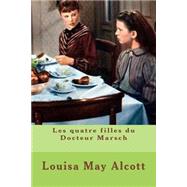 Les Quatre Filles Du Docteur Marsch by Alcott, Louisa May; Ballin, M. G., 9781506132181
