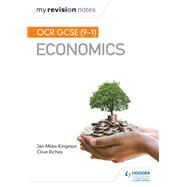 My Revision Notes: OCR GCSE (9-1) Economics by Jan Miles-Kingston; Clive Riches, 9781510472181