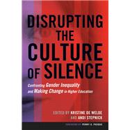 Disrupting the Culture of Silence by De Welde, Kris; Stepnick, Andi; Pasque, Penny A., 9781620362181