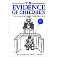 The Evidence of Children The Law and the Psychology by Spencer, John; Flin, Rhona, 9781854312181