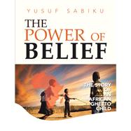 The Power of Belief by Yusuf Sabiku, 9798823082181