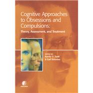 Cognitive Approaches to Obsessions and Compulsions : Theory, Assessment, and Treatment by Steketee, Gail; Frost, R.o., 9780080502182