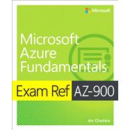 Exam Ref AZ-900 Microsoft Azure Fundamentals by Cheshire, Jim, 9780135732182