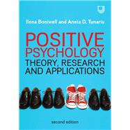Positive Psychology: Theory, Research and Applications by Ilona Boniwell; Aneta D. Tunariu, 9780335262182