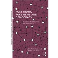 Post-truth, Fake News and Democracy by Farkas, Johan; Schou, Jannick, 9780367322182